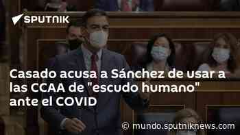 Casado acusa a Sánchez de usar a las CCAA de 'escudo humano' ante el COVID - Sputnik Mundo