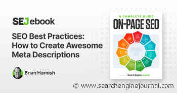 SEO Best Practices: How To Create Awesome Meta Descriptions via @sejournal, @BrianHarnish
