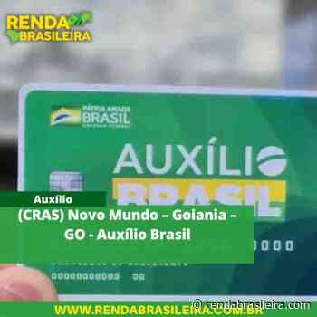 (CRAS) Novo Mundo – Goiania – GO - Auxílio Brasil - Renda Brasileira