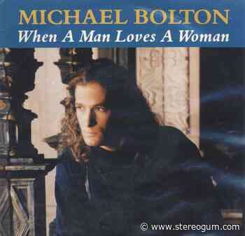 The Number Ones: Michael Bolton's “When A Man Loves A Woman” - Stereogum