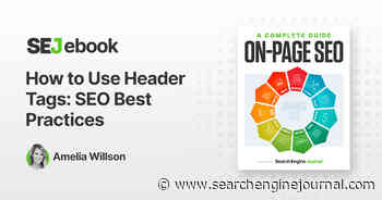 How To Use Header Tags: SEO Best Practices via @sejournal, @amelioratethis