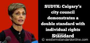 SUDYK: Calgary's city council demonstrates a double standard with individual rights - Western Standard