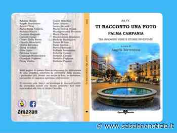 “Ti racconto una foto Palma Campania”: pubblicata l'antologia targata Opera Indomita - Scisciano Notizie ILMONITO