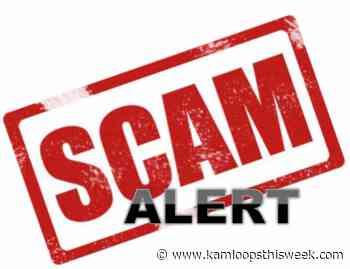 Beware of more scams in Kamloops - Kamloops This Week