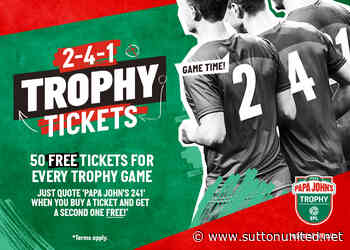 Sutton v Colchester Papa John's Trophy tickets - 2-4-1 offer - Sutton United