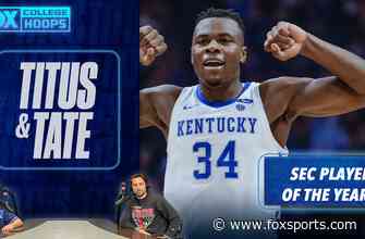 Is Oscar Tshiebwe the front runner for SEC Player of the Year? I Titus &amp; Tate