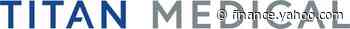Titan Medical Announces Receipt of Nasdaq Notification Regarding Minimum Bid Price Deficiency - Yahoo Finance