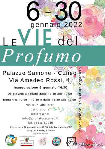 Cuneo, dal 6 al 30 gennaio c'è la mostra "Le vie dei profumi" a Palazzo Samone - www.ideawebtv.it - Quotidiano on line della provincia di Cuneo - IdeaWebTv