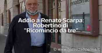 Addio a Renato Scarpa - Gazzetta di Parma