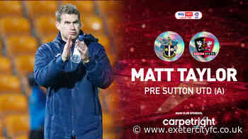 💬 Matt Taylor previews Sutton clash - News - Exeter City FC