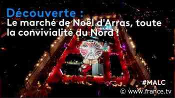 Météo à la carte Découverte : le marché de Noël d'Arras, toute la convivialité du Nord ! - france.tv