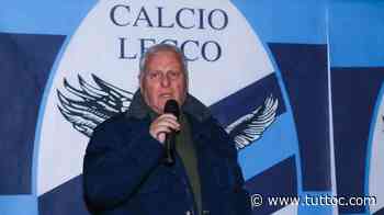 DG Lecco: "Mercato? Tutto bloccato. Chi fa contratti in questa situazione?" - Tutto Lega Pro