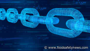 Blockchain technology developments help elevate food safety protocols - Food Safety News