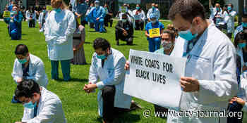 'White Coats for Black Lives' and the Transformation of Medical Schools - City Journal