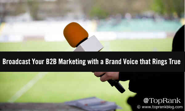 Broadcast Your B2B Marketing with a Brand Voice that Rings True