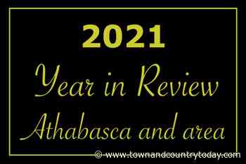 A look back on 2021 for Athabasca and region - Athabasca Advocate