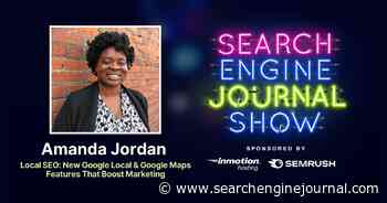 Local SEO: New Google Local & Google Maps Features That Boost Marketing - Ep. 256 via @sejournal, @lorenbaker