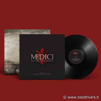 'Medici - Masters of Florence' La suggestiva colonna sonora disponibile dal 10 dicembre - Taxidrivers.it