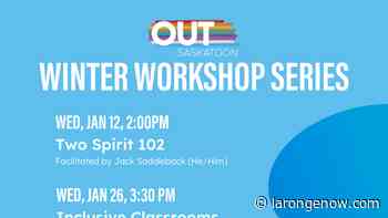 OUT Saskatoon Winter Workshop Series - larongeNOW