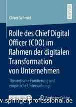 Rolle des Chief Digital Officer (CDO) im Rahmen der digitalen Transformation von Unternehmen - Springer Professional