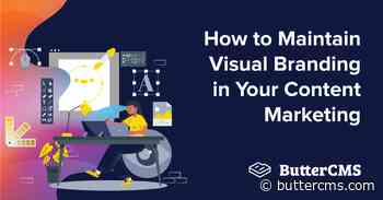 How to Maintain Visual Branding in Your Content Marketing
