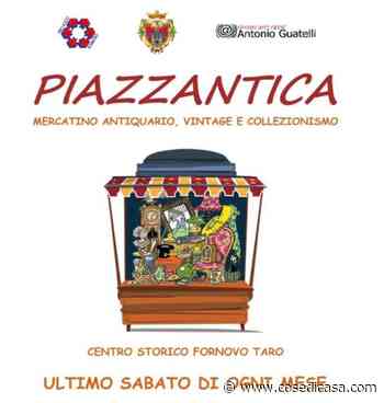 Mercatino antiquariato e usato di Fornovo Taro, "Piazzantica", centro storico - Cose di Casa