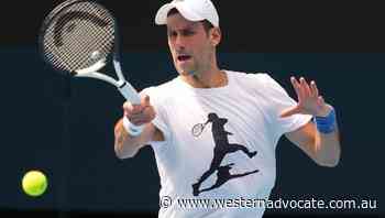 Minister weighs up Djokovic visa decision - Western Advocate