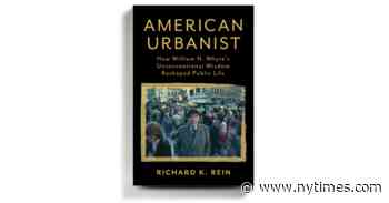 ‘American Urbanist,’ a Well-Timed Biography of a Man Who Reshaped City Life