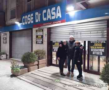 MANDURIA - Cose di Casa, una delle attività commerciali più avviate e apprezzate della città, abbassa definitivamente le serrande: il ringraziamento dei proprietari - ManduriaOggi