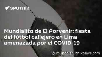 Mundialito de El Porvenir: fiesta del fútbol callejero en Lima amenazada por el COVID-19 - Sputnik Mundo