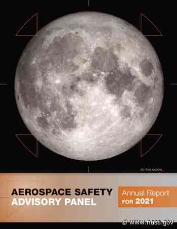 NASA's Aerospace Safety Advisory Panel Releases 2021 Annual Report - NASA