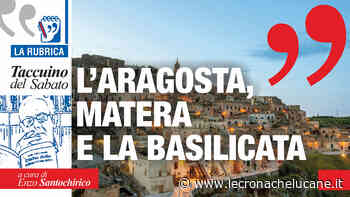L'ARAGOSTA, MATERA E LA BASILICATA - Cronache TV