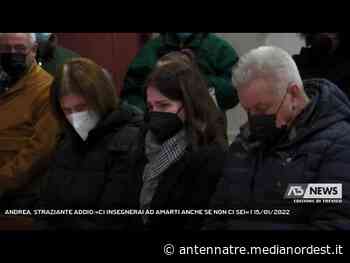 CAERANO DI SAN MARCO | ANDREA, STRAZIANTE ADDIO:«CI INSEGNERAI AD AMARTI ANCHE SE NON CI SEI» - ANTENNA TRE