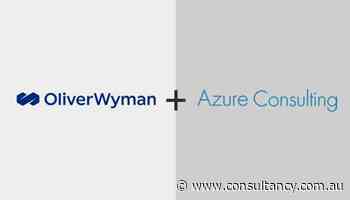 Oliver Wyman bolsters Australian presence with Azure Consulting - Consultancy.com.au