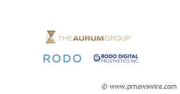 Rodo Medical and Aurum Group enter into Joint Venture Agreement to build Rodo Digital Prosthetics in the US and Distribution Agreement in Canada - PRNewswire