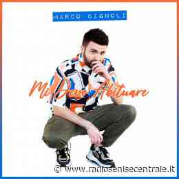 MARCO CIGNOLI: “Mi devo abituare” è il nuovo singolo del cantautore e conduttore pavese estratto dal suo album d'esordio “Coccodrillo bianco” – Radio Senise Centrale - Radio Senise Centrale