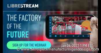 This week: Librestream 'The Factory of the Future' webinar! - Aerospace Manufacturing and Design