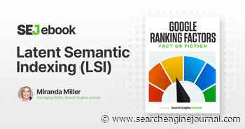 Latent Semantic Indexing (LSI): Is It A Google Ranking Factor? via @sejournal, @mirandalmwrites