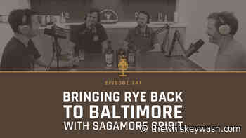 Bringing Rye Back To Baltimore with Brian Treacy and Ryan Norwood of Sagamore Spirit (Bourbon Pursuit #341) - The Whiskey Wash