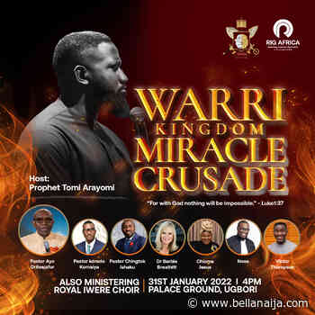 Get Ready for a Night of Miracles as Rig Africa Presents Warri Kingdom Miracle Crusade | January 31 - BellaNaija
