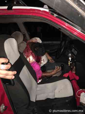 Asesinan delincuentes a taxista en Tantoyuca y dejan gravemente heridas a mamá y su niña de 9 años - plumaslibres.com.mx