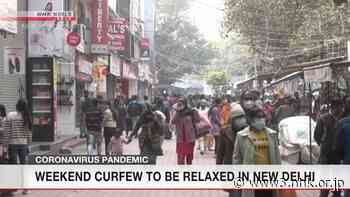 New Delhi coronavirus weekend curfew to be relaxed - NHK WORLD