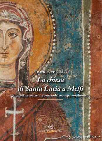 Edizioni Giannatelli presenta il libro “La chiesa di Santa Lucia a Melfi. Storia di un contesto rupestre e del suo apparato pittorico” di Francesco Calò – libreria The Sassi book store – Matera - Sassilive.it