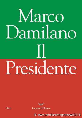 “Il Presidente” di Marco Damilano il 31 gennaio la presentazione all’Università di Parma - Emilia Romagna News 24