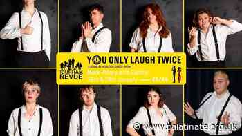 Review: The Durham Revue Presents: 'You Only Laugh Twice' - Palatinate