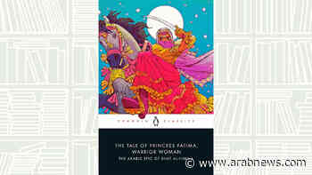 REVIEW: 'The Tale of Princess Fatima' — excellent English adaptation of a thrilling Arab epic - Arab News