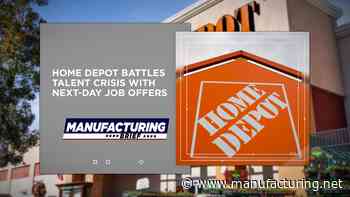 Home Depot Battles Talent Crisis with Next-Day Job Offers - Manufacturing.net