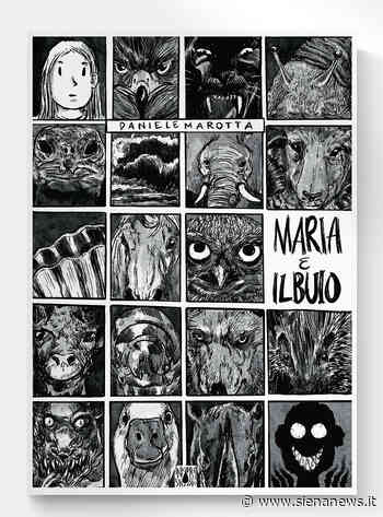 Daniele Marotta, Maria e il buio - Siena News