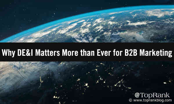 Why Diversity, Equity & Inclusion Matter More than Ever for B2B Marketing