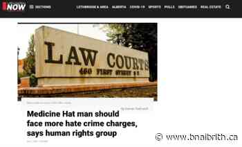 Lethbridge News Now: Medicine Hat man should face more hate crime charges, says human rights group - bnaibrith.ca